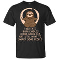I Meditate I Burn Candles I Drink Green Tea And I Still Want To Smack Some People Shirt, Hoodie, Tank