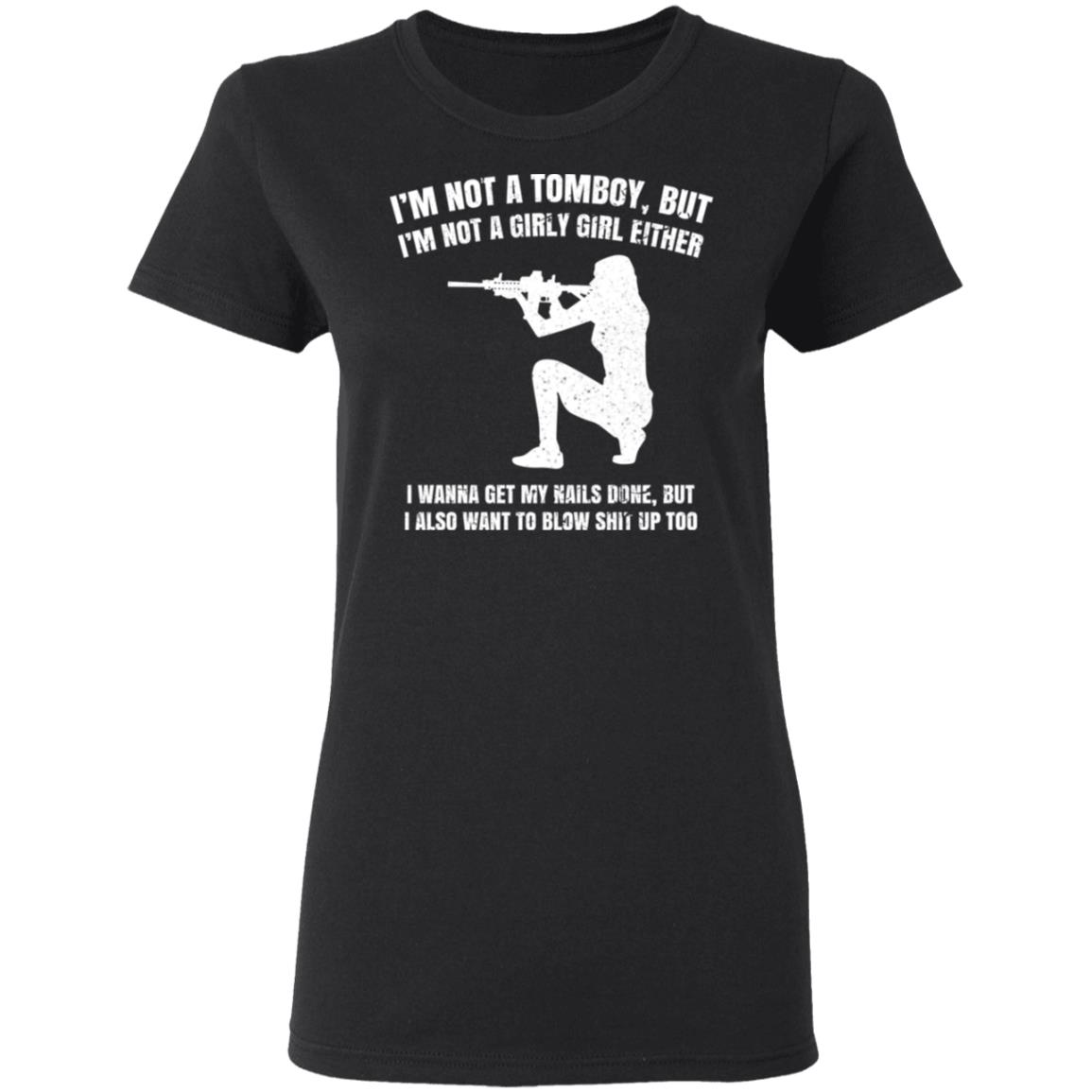 I’m Not A Tomboy But I’m Not A Girly Girl Either Shirt, Hoodie, Tank