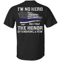 Police I’m No Hero But I Had The Honor Of Knowing A Few T-Shirts, Hoodie, Tank