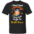 I Don’t Need Therapy I Just Need To Go To North Korea Shirt, Hoodie, Tank