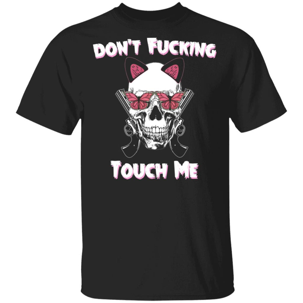 Don’t Fucking Touch Me Skull Gun Shirt, Hoodie, Tank