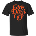 Girls Don’t Cry Shirt, Hoodie, Tank