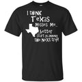 I Think Texas Misses Me Better Start Planning The Next Trip T-Shirts, Hoodie, Tank