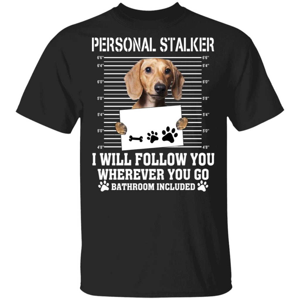 Chihuahua Personal Stalker I Will Follow You Wherever You Go Bathroom Included Shirt, Hoodie, Tank