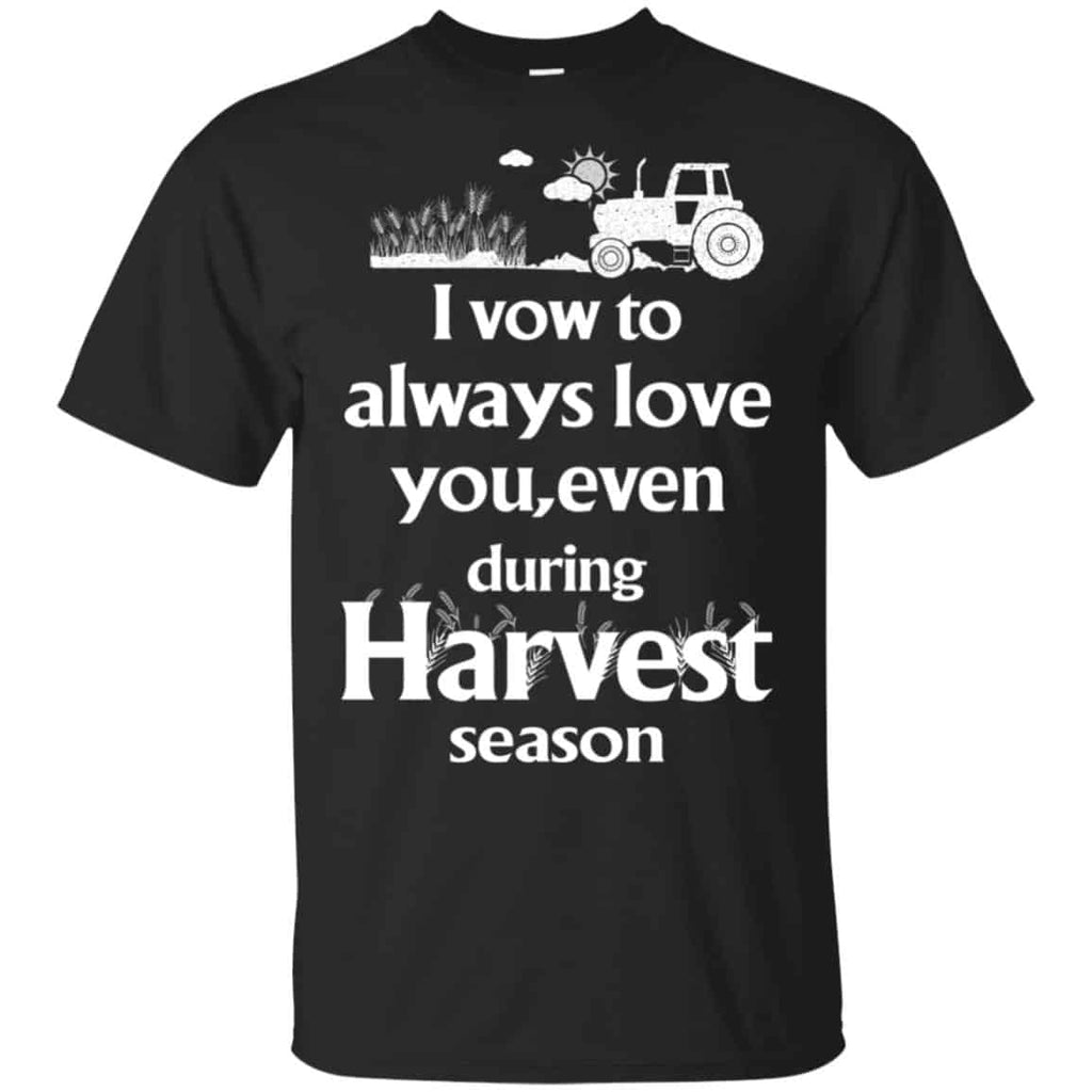 I Vow To Always Love You, Even During Harvest Season Shirt, Hoodie, Tank