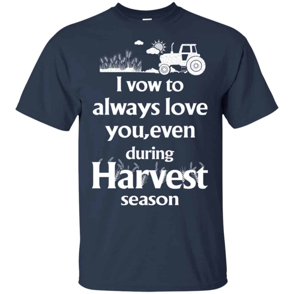 I Vow To Always Love You, Even During Harvest Season Shirt, Hoodie, Tank