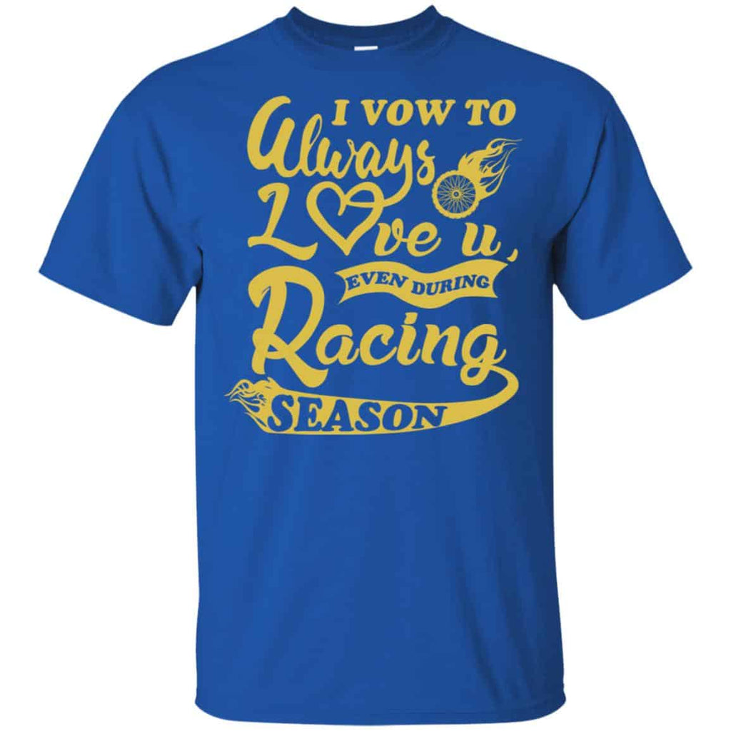 I Vow To Always Love You Even During Racing Season Baseball Football T-Shirts, Hoodie, Sweater
