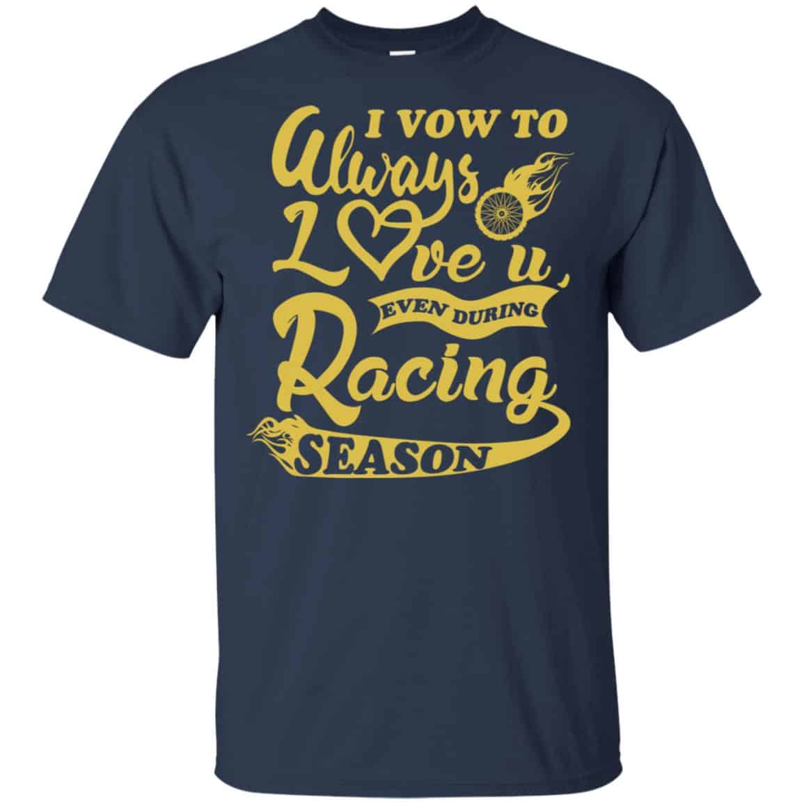 I Vow To Always Love You Even During Racing Season Baseball Football T-Shirts, Hoodie, Sweater