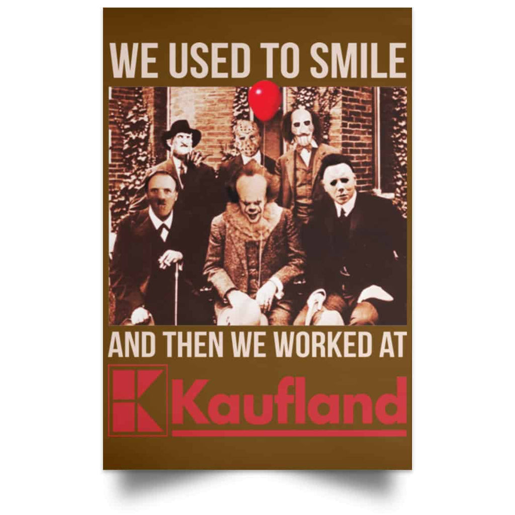 We Used To Smile And Then We Worked At Kaufland Posters