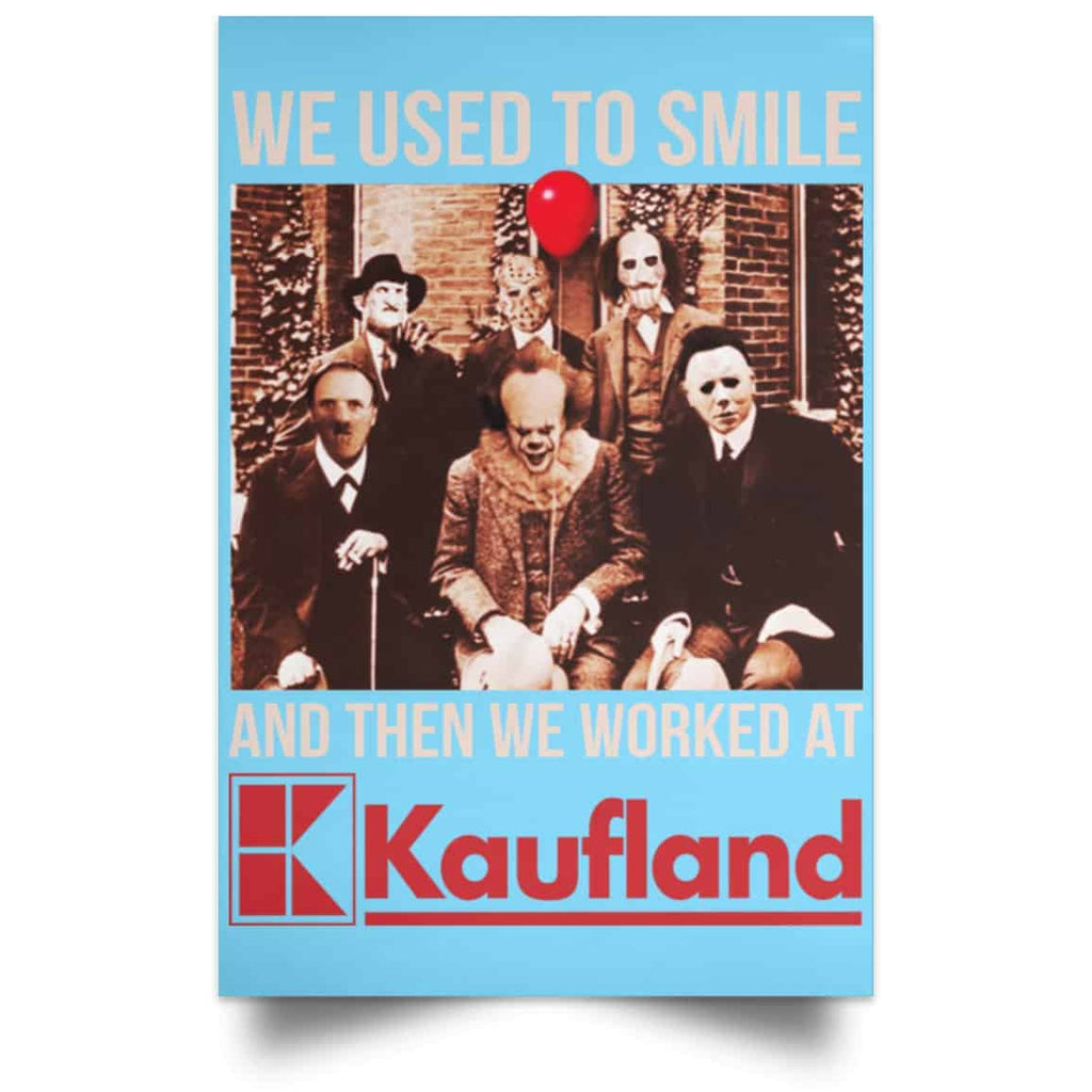 We Used To Smile And Then We Worked At Kaufland Posters