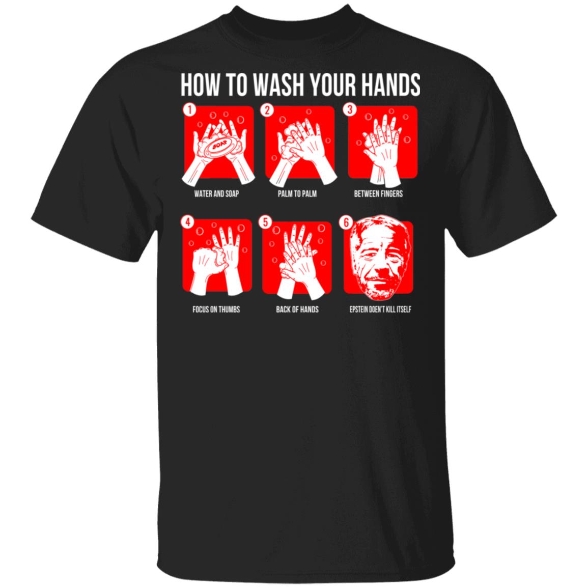 How To Wash Your Hands Epstein Shirt, Hoodie, Tank