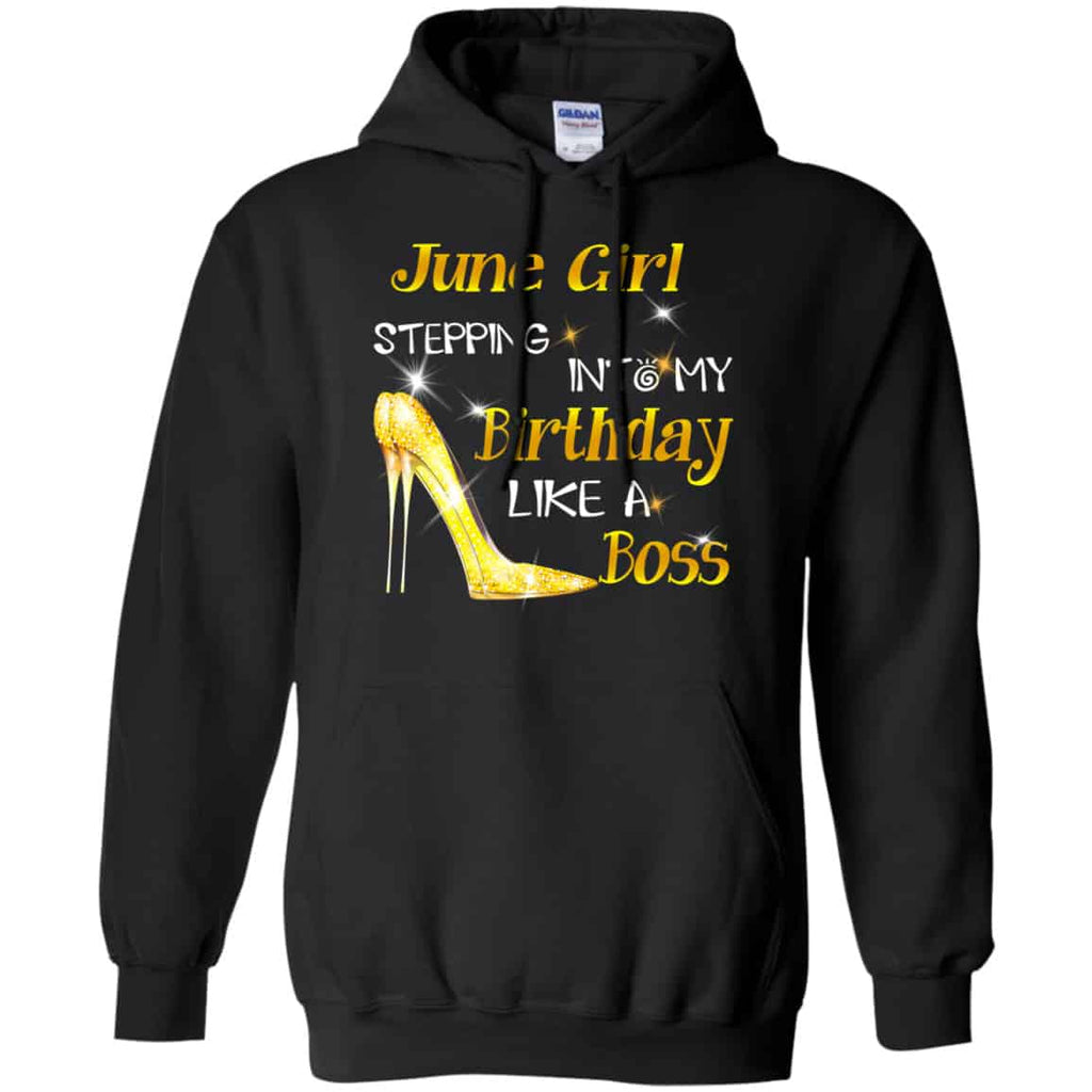 June Girl Stepping Into My Birthday Like A Boss Shirt, Hoodie, Tank