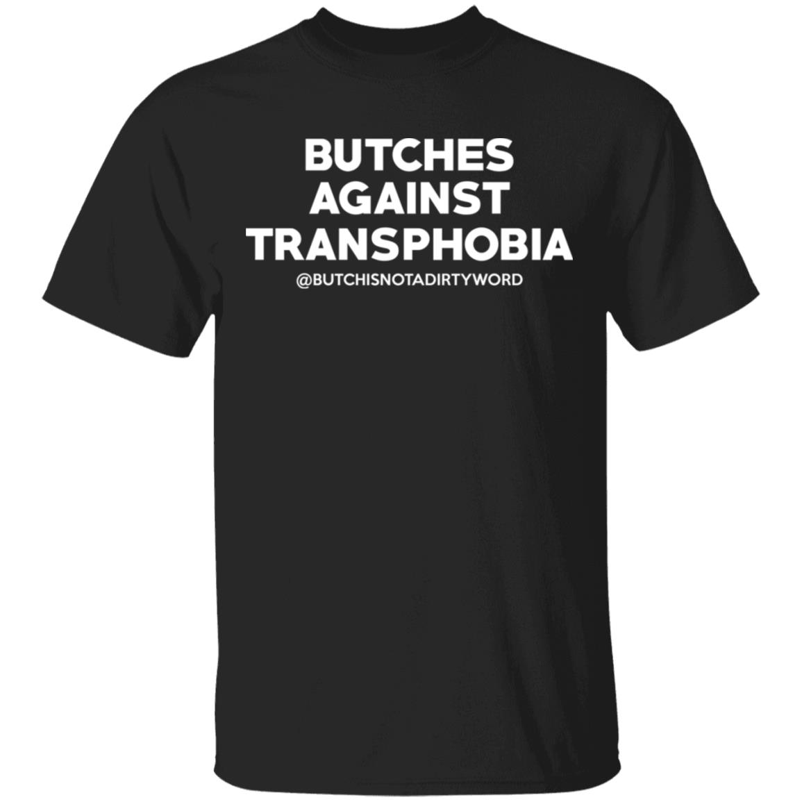 Butches Against Transphobia @Butchisnotadirtyword Shirt, Hoodie, Tank