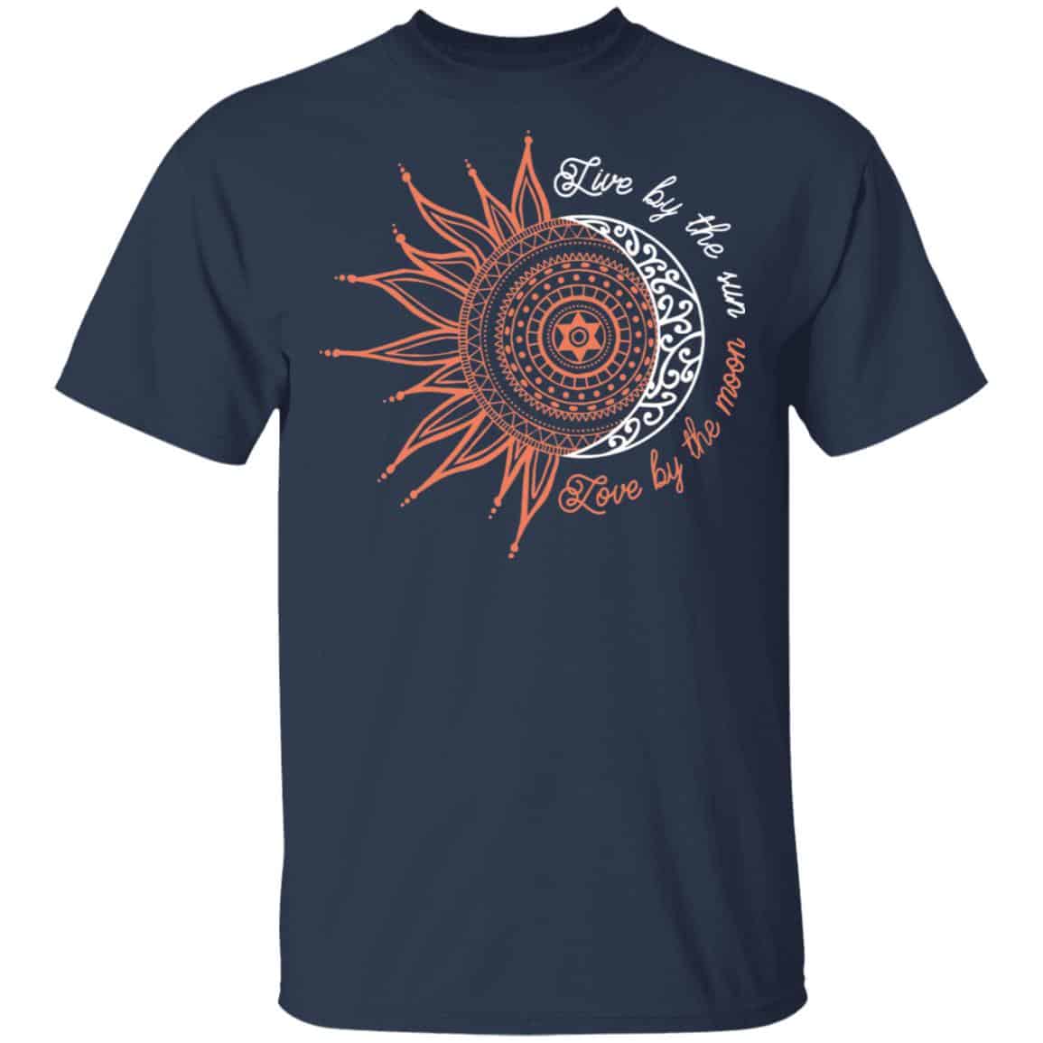Live By The Sun Love By The Moon Shirt, Hoodie, Tank