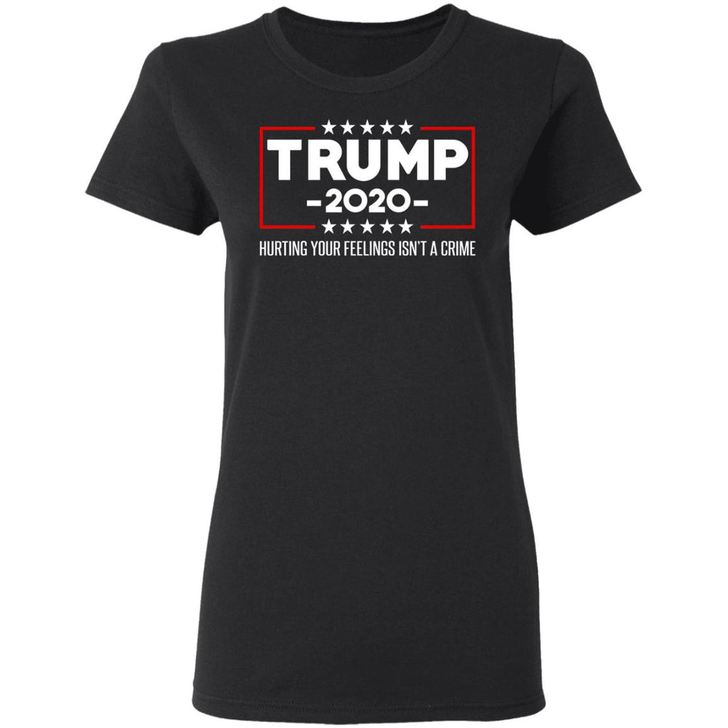 Trump 2020 Hurting Your Feelings Isn’t A Crime Shirt, Hoodie, Tank