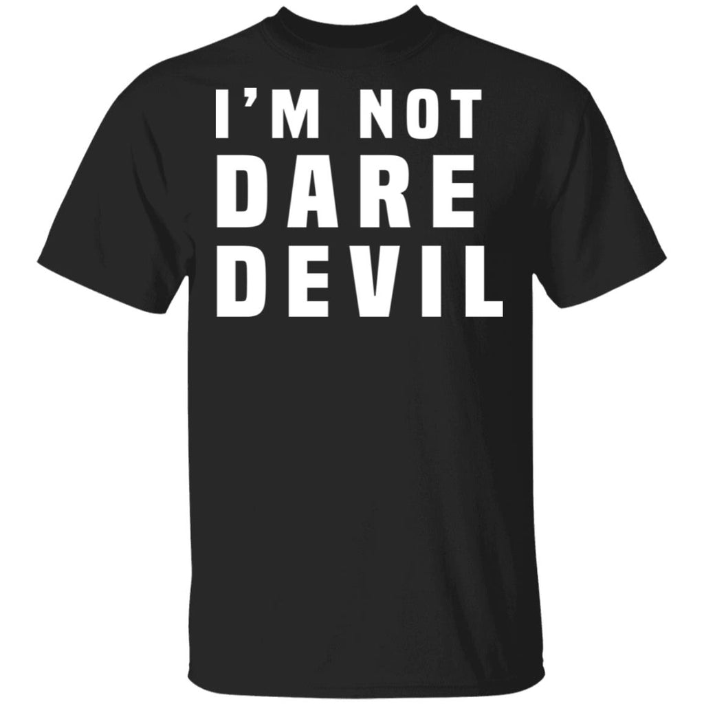I’m Not Dare Devil Shirt, Hoodie, Tank