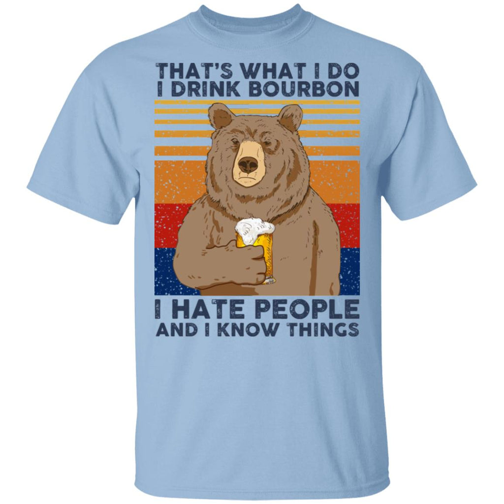 That’s What I Do I Drink Bourbon I Hate People And I Know Things Shirt, Hoodie, Tank