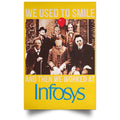 We Used To Smile And Then We Worked At Infosys Posters
