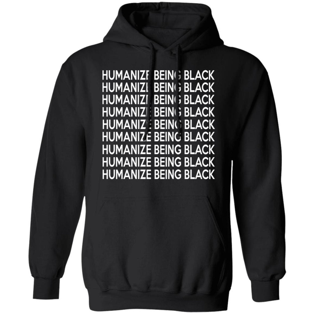 Humanize Being Black Shirt, Hoodie, Tank