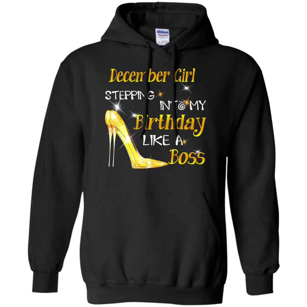 December Girl Stepping Into My Birthday Like A Boss Shirt, Hoodie, Tank