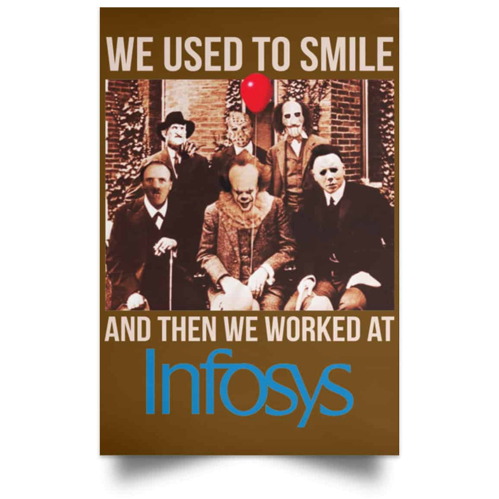 We Used To Smile And Then We Worked At Infosys Posters
