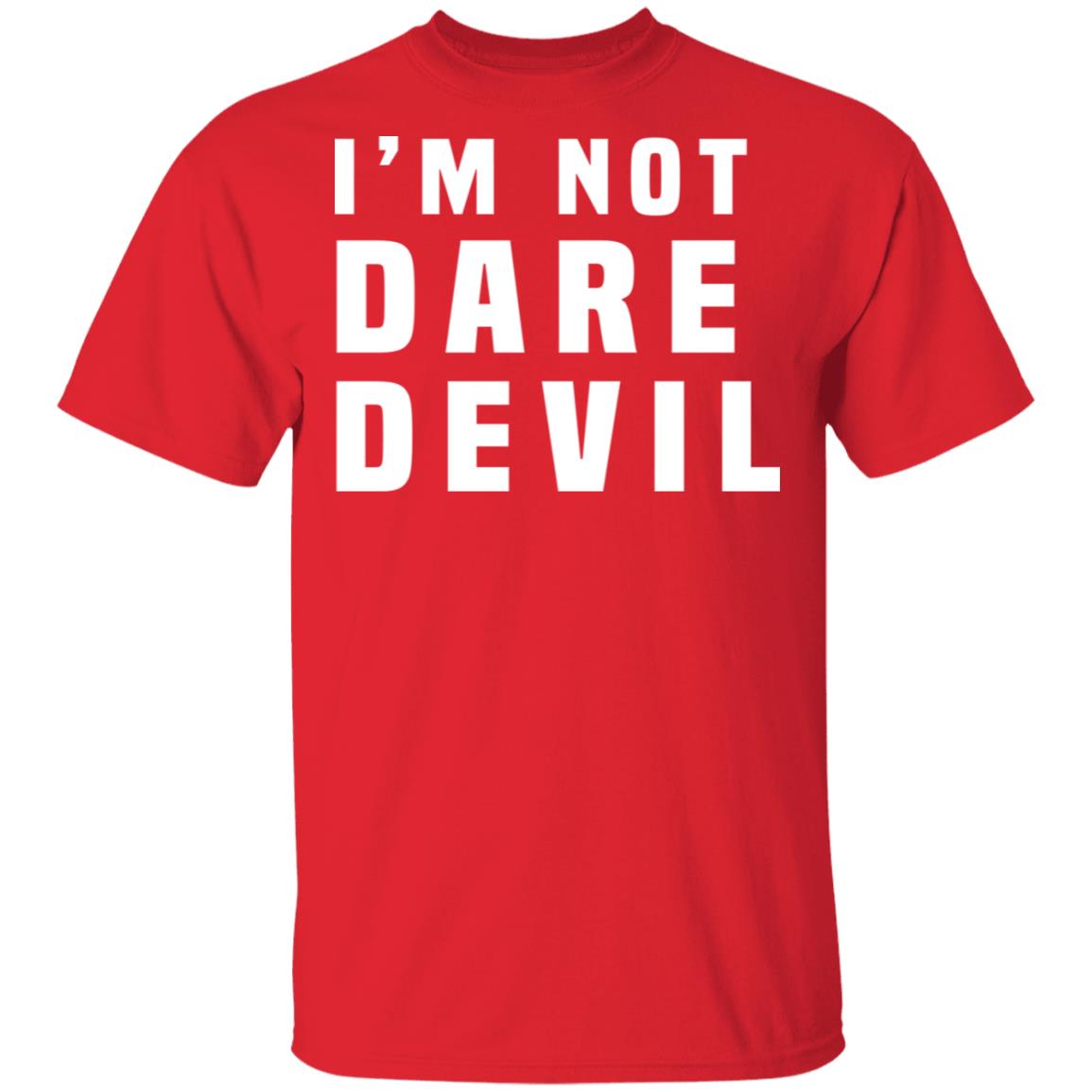I’m Not Dare Devil Shirt, Hoodie, Tank