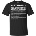 5 Things You Should Know About My Husband T-Shirts, Hoodie, Tank