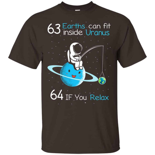 63 Earths Can Fit Inside Uranus 64 If You Relax Shirt, Hoodie, Tank