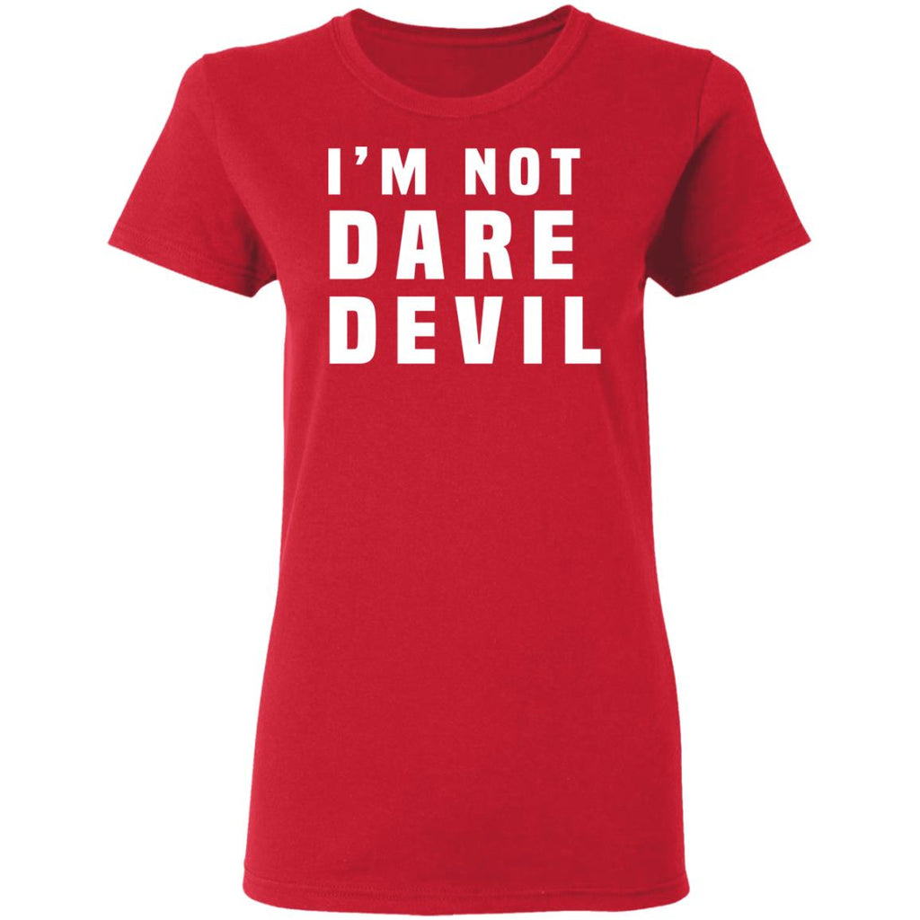 I’m Not Dare Devil Shirt, Hoodie, Tank