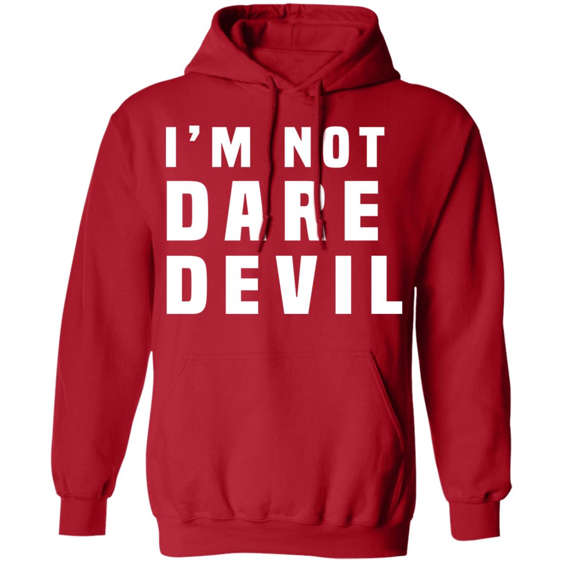 I’m Not Dare Devil Shirt, Hoodie, Tank