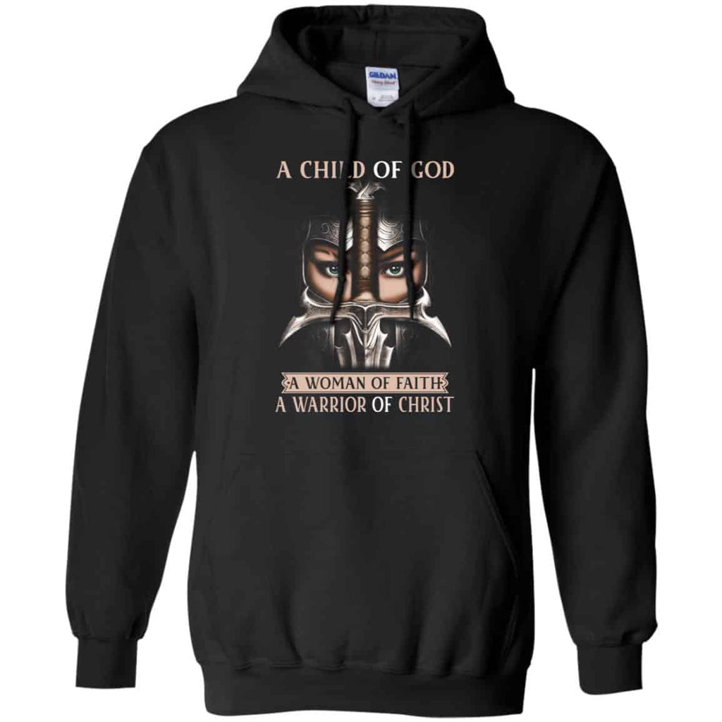 A Child Of God A Woman Of Faith A Warrior Of Christ Shirt, Hoodie, Tank