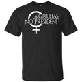 A Girl Has No President Game Of Thrones Shirt, Hoodie, Tank