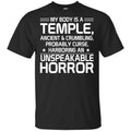 My Body Is A Temple, Ancient & Crumbling, Probably Curse, Harboring An Unspeakable Horror Shirt, Hoodie, Tank