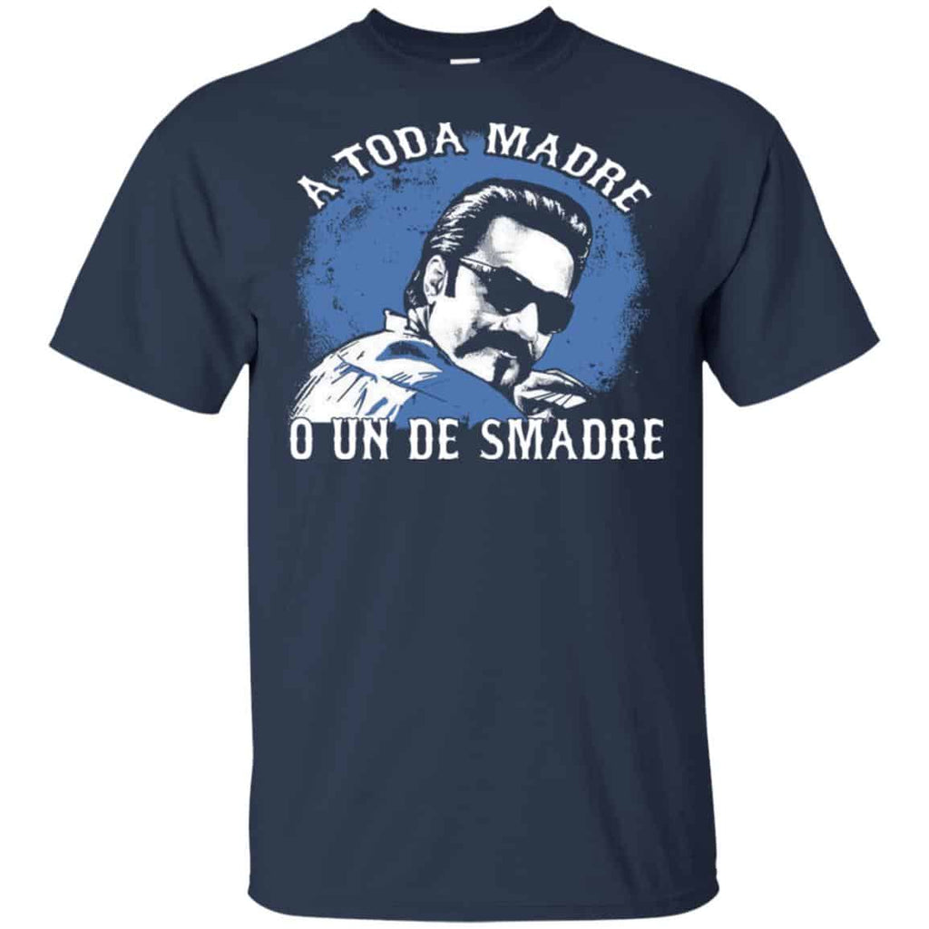 A Toda Madre O Un Desmadre Funny Mexican T-Shirts, Hoodie, Tank