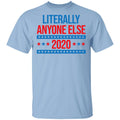 Literally Anyone Else 2020 Presidential Election Joke Shirt, Hoodie, Tank