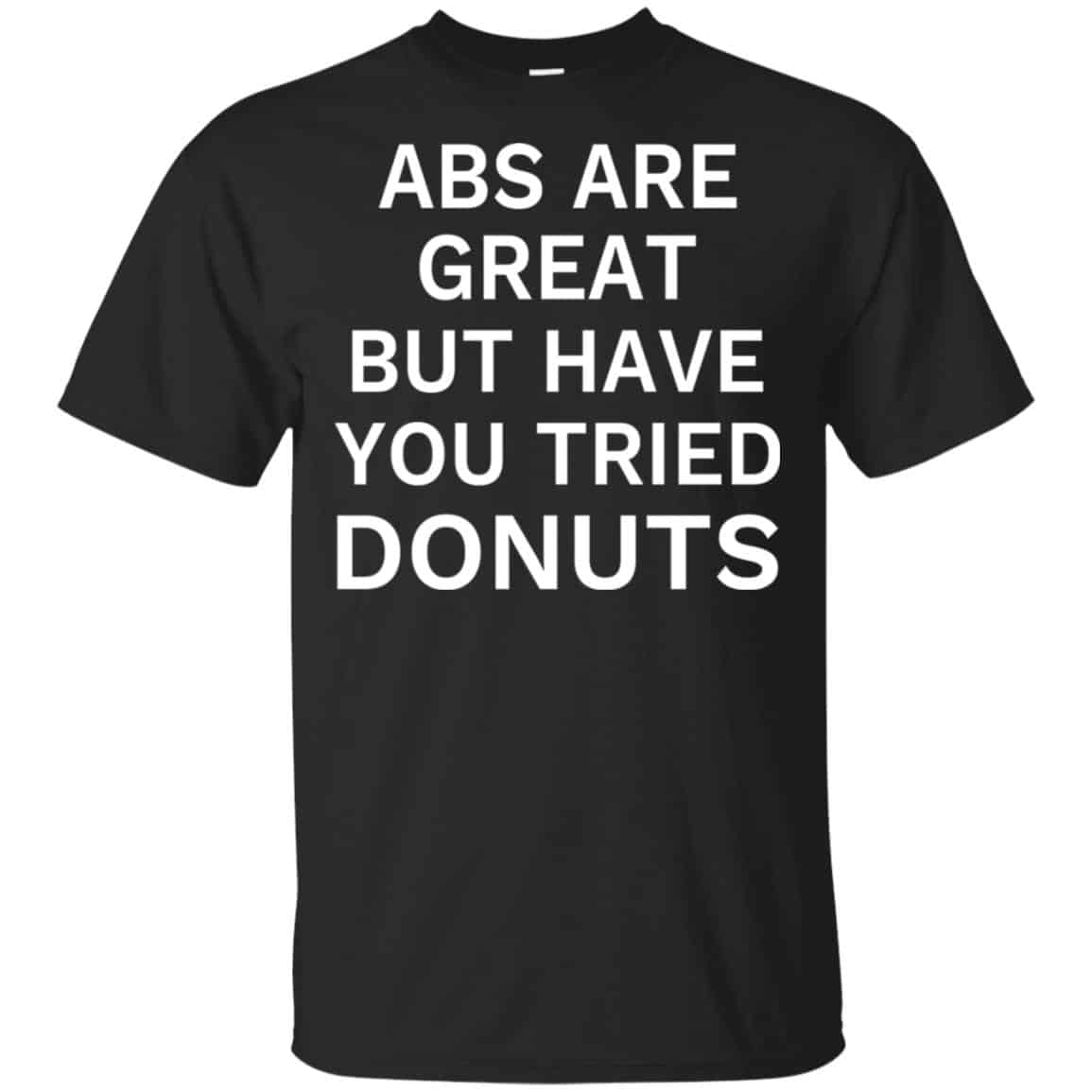 Abs Are Great But Have You Tried Donuts Shirt, Hoodie, Tank