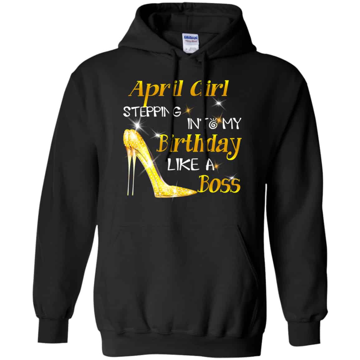 April Girl Stepping Into My Birthday Like A Boss Shirt, Hoodie, Tank