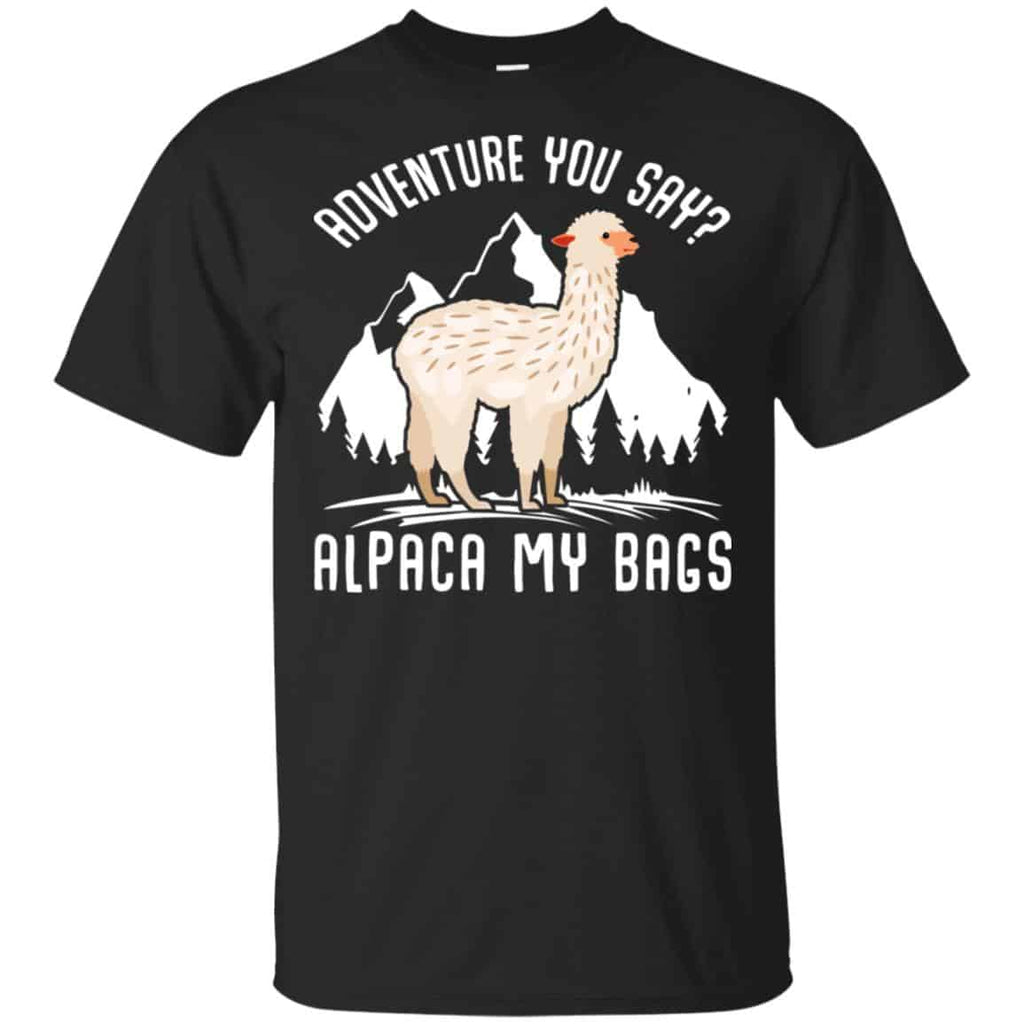 Adventure You Say Alpaca My Bags Shirt, Hoodie, Tank