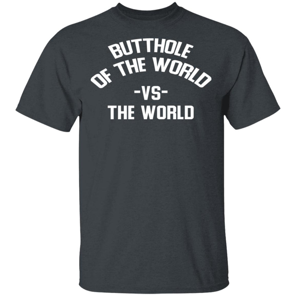 Butthole Of The World Vs The World Shirt, Hoodie, Tank