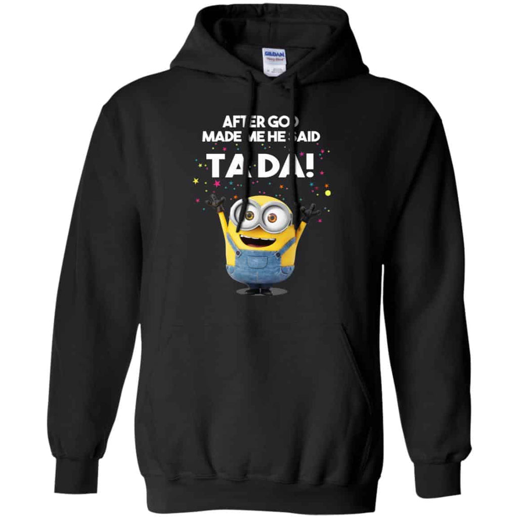 After God Made Me He Said Ta Da Minions Shirt, Hoodie, Tank