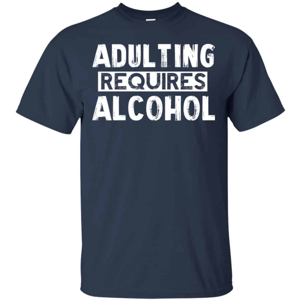 Adulting Requires Alcohol Shirt, Hoodie, Tank