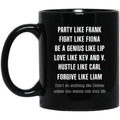 Party Like Frank Fight Like Fiona Be A Genius Like Lip Mug