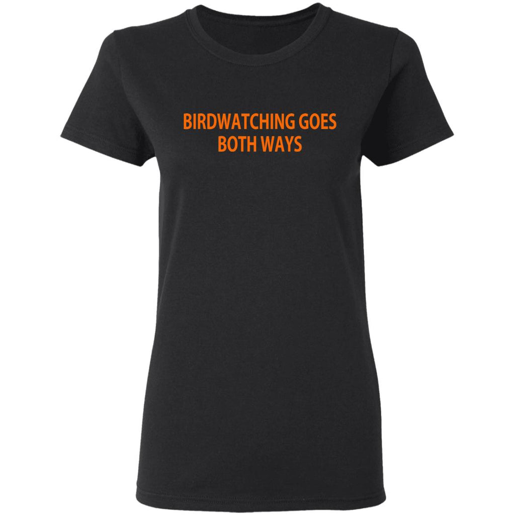Birdwatching Goes Both Ways Shirt, Hoodie, Tank