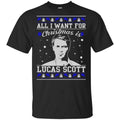 All I Want For Christmas Is Lucas Scott T-Shirts, Hoodie, Sweater