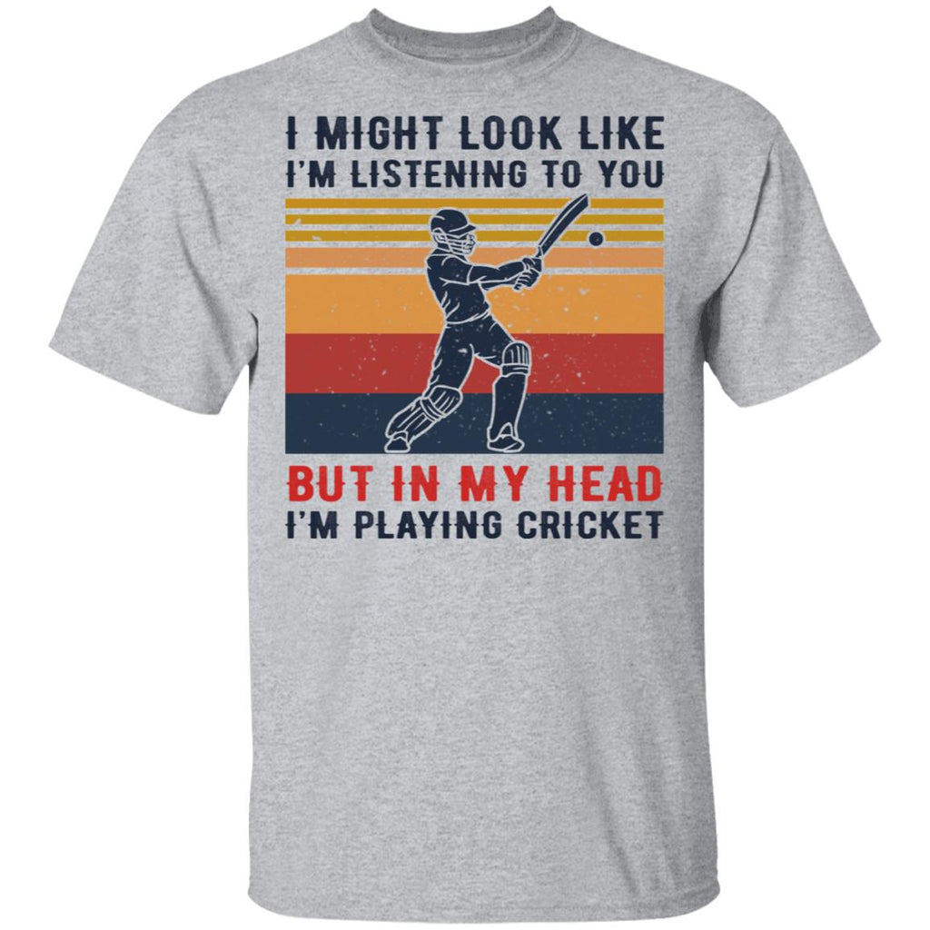 I Might Look Like I’m Listening To You But In My Head I’m Playing Cricket Shirt, Hoodie, Tank