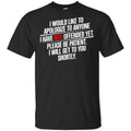 I Would Like To Apologize To Anyone I Have Not Offended Yet Shirt, Hoodie, Tank