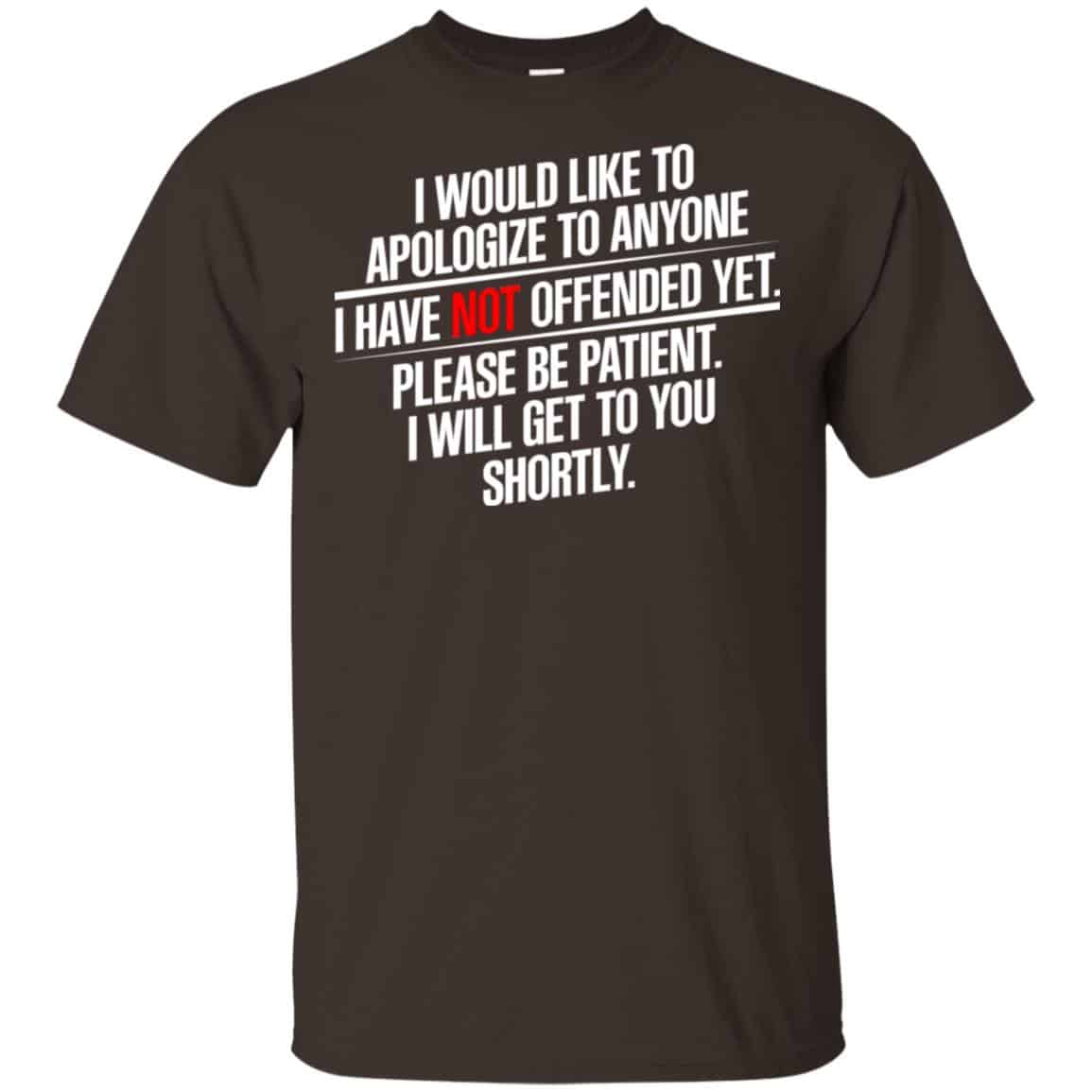 I Would Like To Apologize To Anyone I Have Not Offended Yet Shirt, Hoodie, Tank
