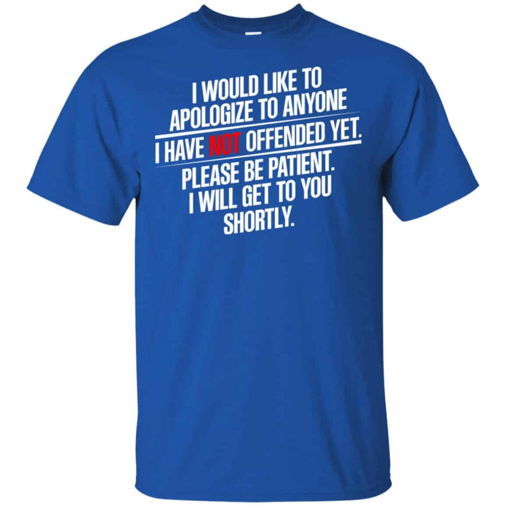 I Would Like To Apologize To Anyone I Have Not Offended Yet Shirt, Hoodie, Tank