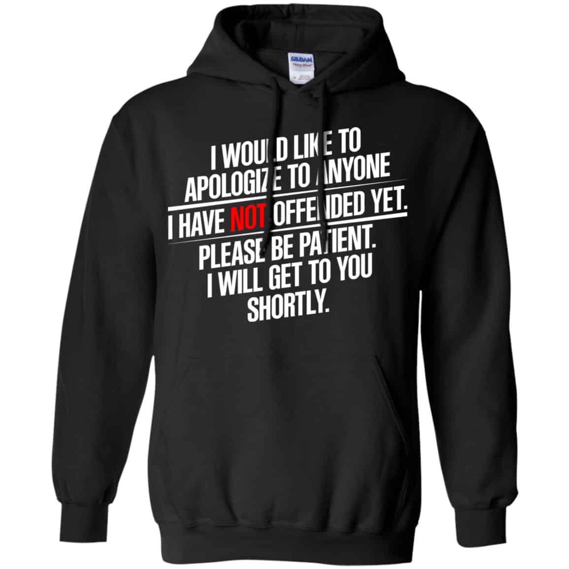 I Would Like To Apologize To Anyone I Have Not Offended Yet Shirt, Hoodie, Tank