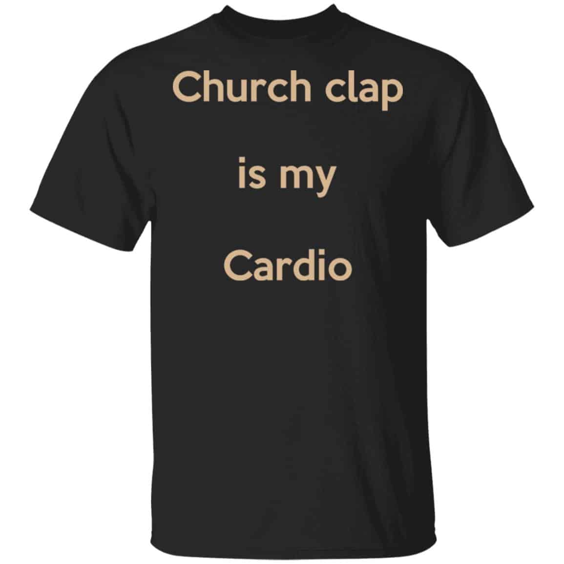 Church Clap Is My Cardio Shirt, Hoodie, Tank